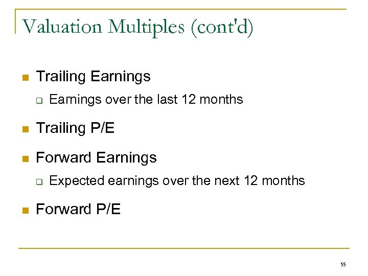 Valuation Multiples (cont'd) n Trailing Earnings q Earnings over the last 12 months n