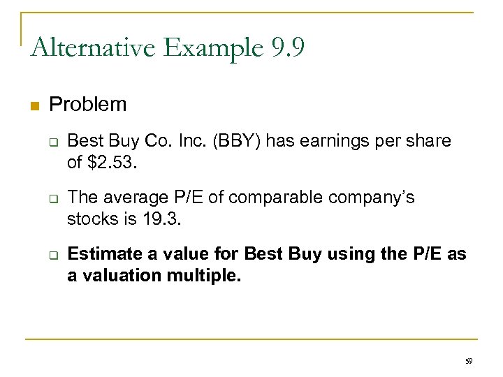 Alternative Example 9. 9 n Problem q q q Best Buy Co. Inc. (BBY)