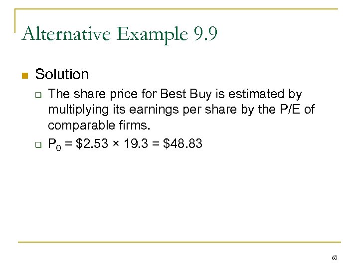 Alternative Example 9. 9 n Solution q q The share price for Best Buy