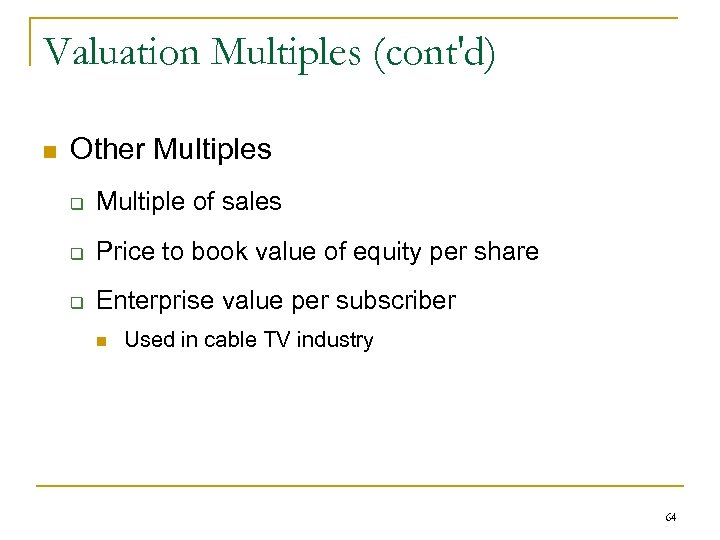 Valuation Multiples (cont'd) n Other Multiples q Multiple of sales q Price to book