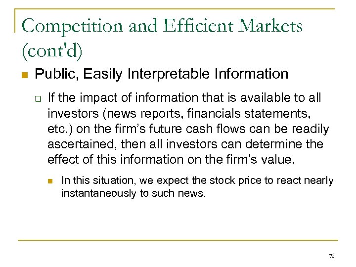 Competition and Efficient Markets (cont'd) n Public, Easily Interpretable Information q If the impact