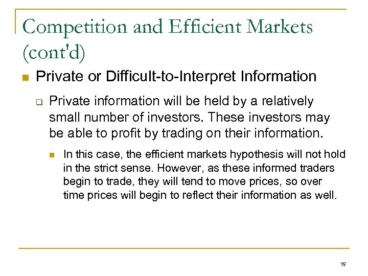 Competition and Efficient Markets (cont'd) n Private or Difficult-to-Interpret Information q Private information will