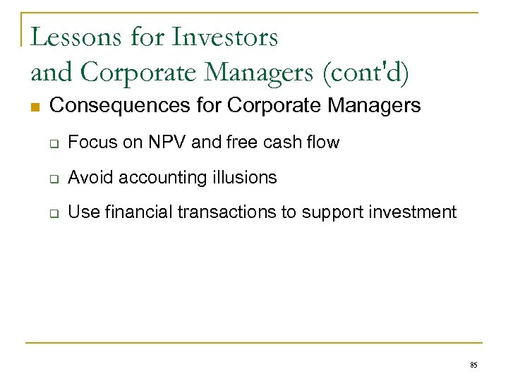 Lessons for Investors and Corporate Managers (cont'd) n Consequences for Corporate Managers q Focus