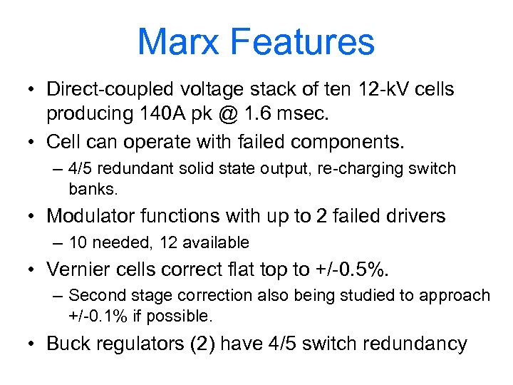 Marx Features • Direct-coupled voltage stack of ten 12 -k. V cells producing 140