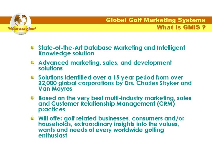Global Golf Marketing Systems What Is GMIS ? State-of-the-Art Database Marketing and Intelligent Knowledge