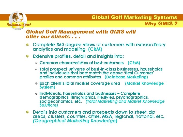 Global Golf Marketing Systems Why GMIS ? Global Golf Management with GMIS will offer