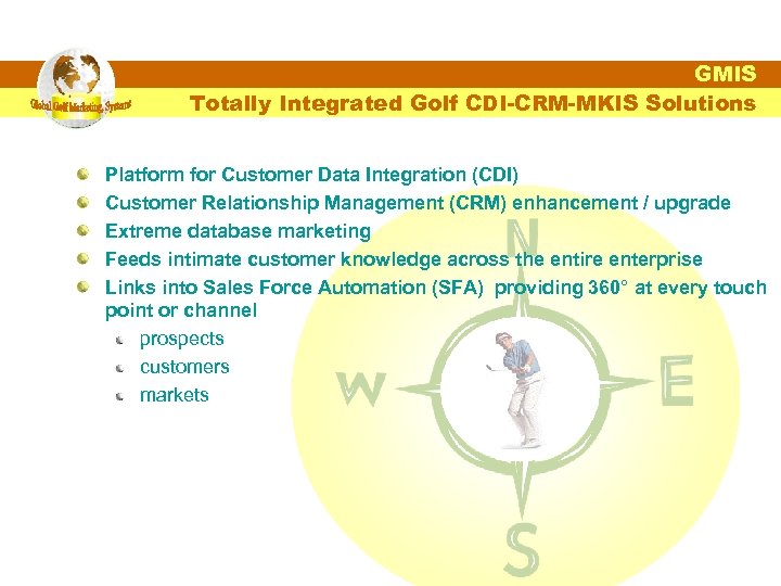 GMIS Totally Integrated Golf CDI-CRM-MKIS Solutions Platform for Customer Data Integration (CDI) Customer Relationship