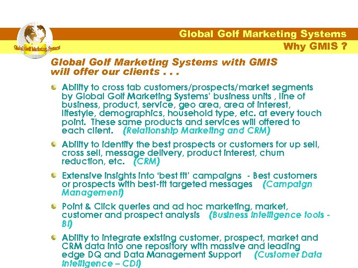 Global Golf Marketing Systems Why GMIS ? Global Golf Marketing Systems with GMIS will
