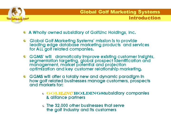 Global Golf Marketing Systems Introduction A Wholly owned subsidiary of Golf. Linc Holdings, Inc.
