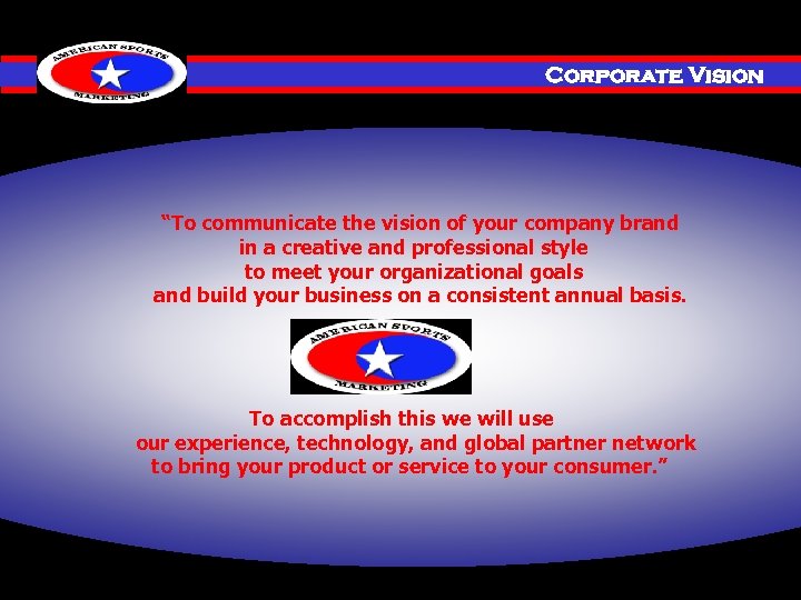 Investment Corporate Vision “To communicate the vision of your company brand in a creative
