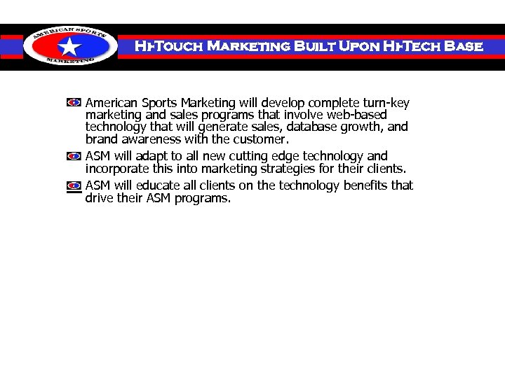 Hi-Touch Marketing Built Upon Hi-Tech Base American Sports Marketing will develop complete turn-key marketing