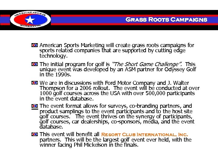 Grass Roots Campaigns American Sports Marketing will create grass roots campaigns for sports related