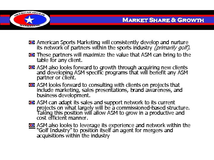 Investment Market Share & Growth American Sports Marketing will consistently develop and nurture its
