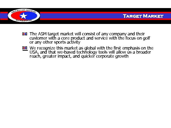 Investment Target Market The ASM target market will consist of any company and their