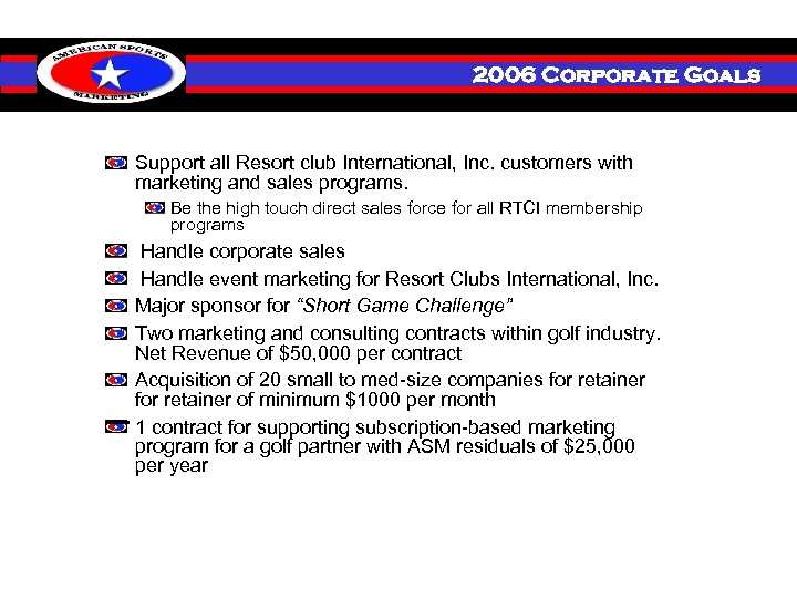 Investment 2006 Corporate Goals Support all Resort club International, Inc. customers with marketing and