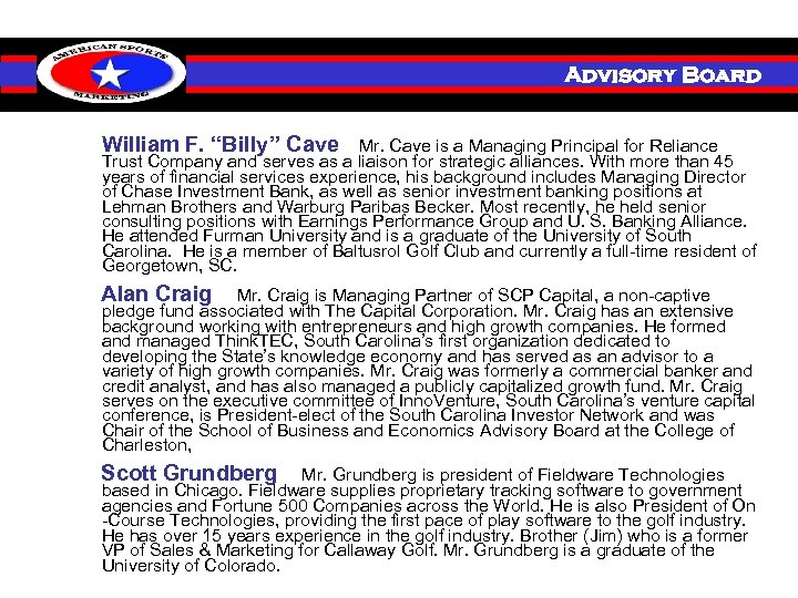 Investment Advisory Board William F. “Billy” Cave Mr. Cave is a Managing Principal for
