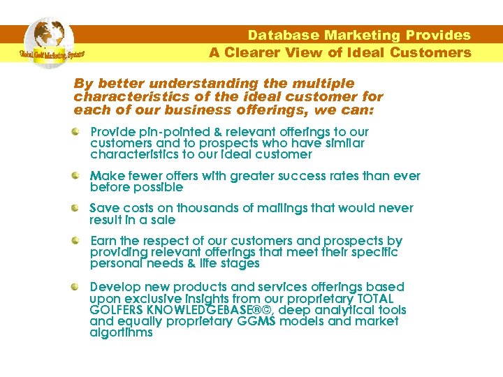 Database Marketing Provides A Clearer View of Ideal Customers By better understanding the multiple