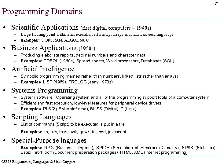 17 Programming Domains • Scientific Applications (first digital computers – 1940 s) – –