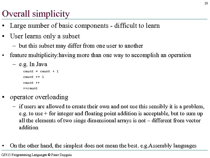 20 Overall simplicity • Large number of basic components - difficult to learn •