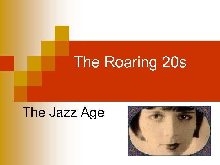 The Roaring 20 s The Jazz Age 