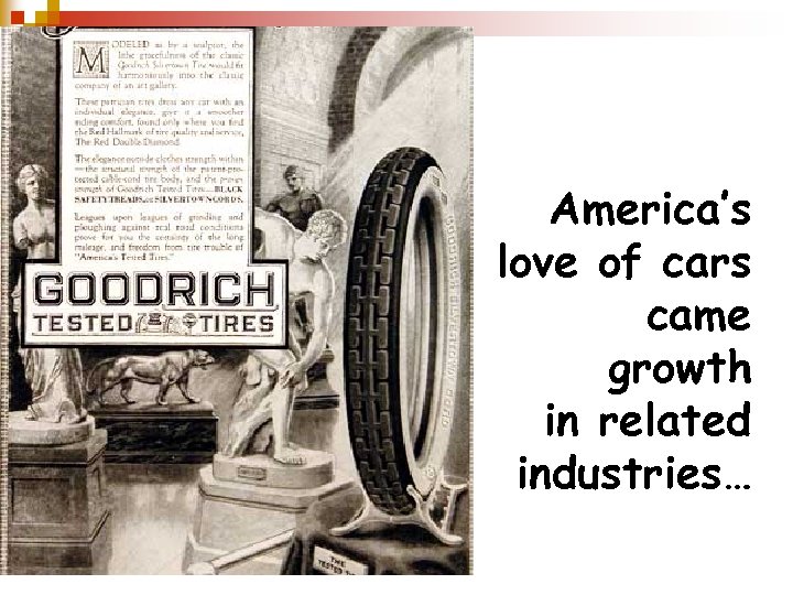With America’s love of cars came growth in related industries… 