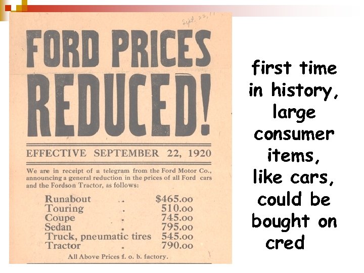 And for the first time in history, large consumer items, like cars, could be