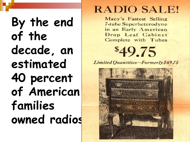 By the end of the decade, an estimated 40 percent of American families owned