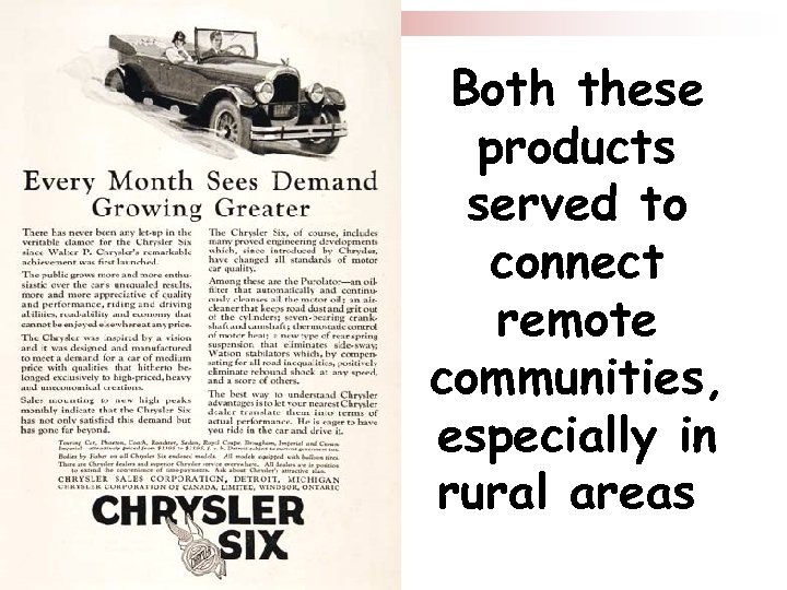 Both these products served to connect remote communities, especially in rural areas; 