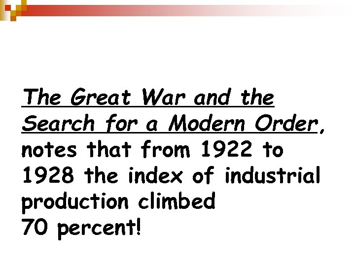 The historian Ellis Hawley, in his book The Great War and the Search for