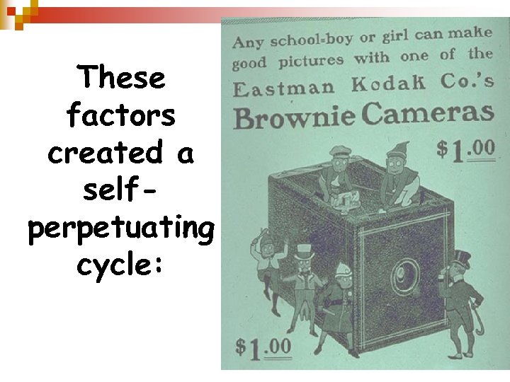 These factors created a selfperpetuating cycle: 