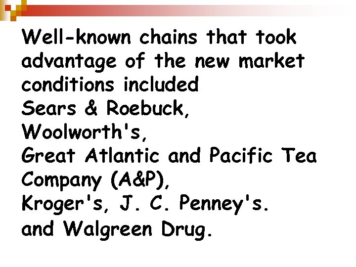 Well-known chains that took advantage of the new market conditions included Sears & Roebuck,