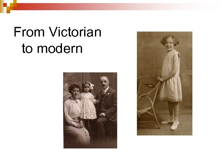 From Victorian to modern 