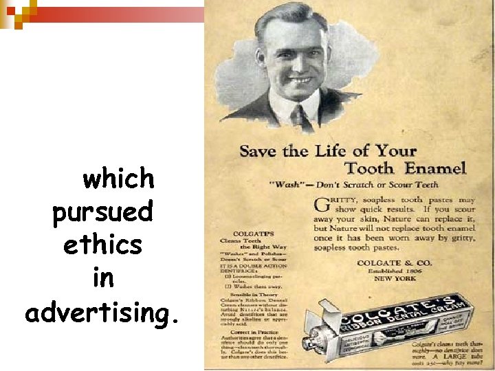 … which pursued ethics in advertising. 