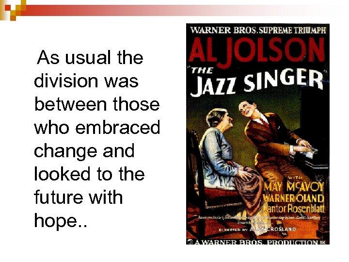 As usual the division was between those who embraced change and looked to the