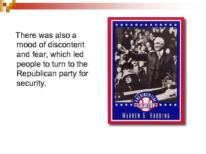 There was also a mood of discontent and fear, which led people to turn