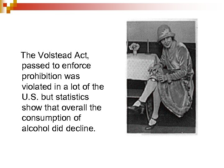 The Volstead Act, passed to enforce prohibition was violated in a lot of the