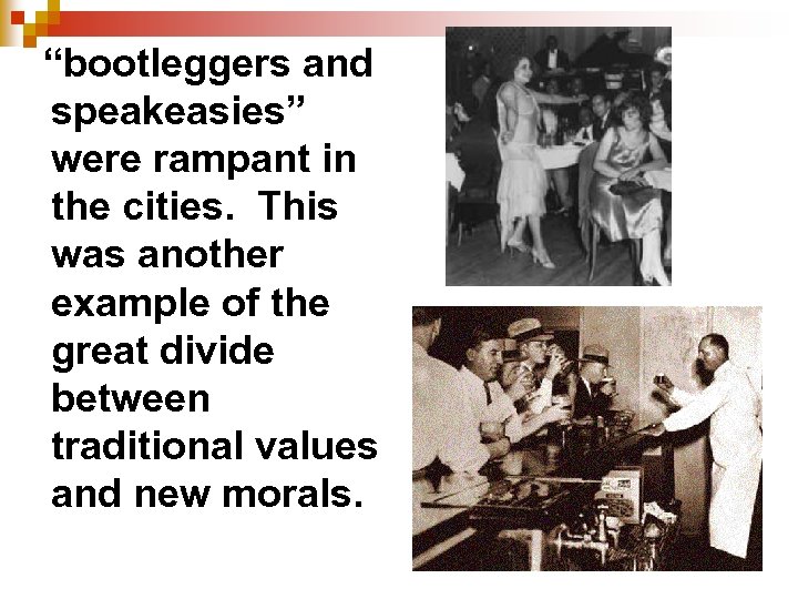 “bootleggers and speakeasies” were rampant in the cities. This was another example of the