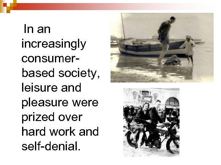 In an increasingly consumerbased society, leisure and pleasure were prized over hard work and