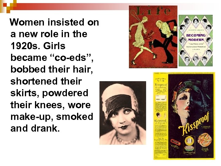 Women insisted on a new role in the 1920 s. Girls became “co-eds”, bobbed