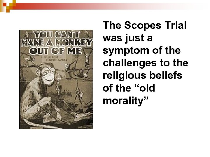 The Scopes Trial was just a symptom of the challenges to the religious beliefs
