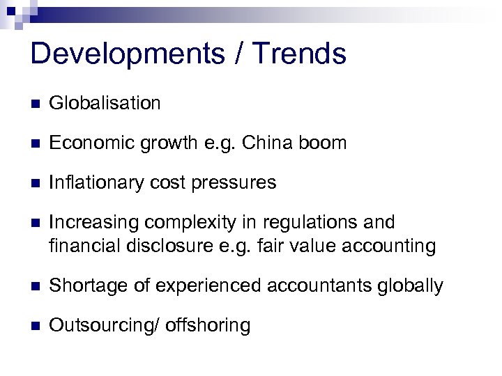 Developments / Trends n Globalisation n Economic growth e. g. China boom n Inflationary