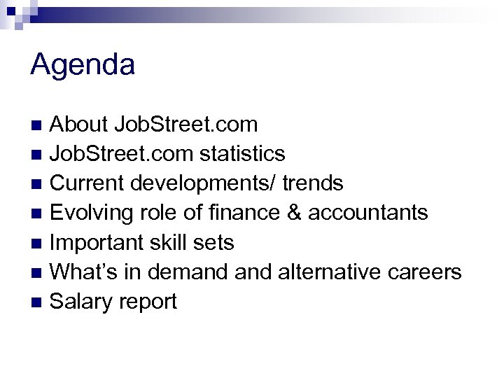 Agenda About Job. Street. com n Job. Street. com statistics n Current developments/ trends