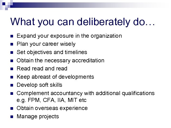 What you can deliberately do… n n n n n Expand your exposure in