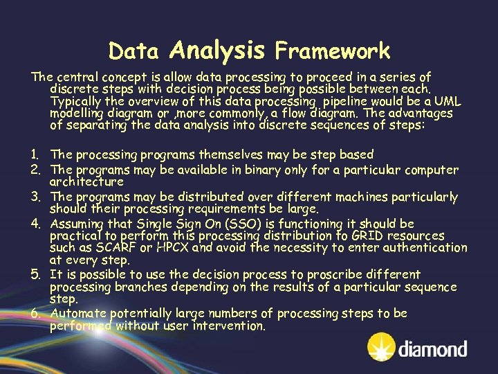 Data Analysis Framework The central concept is allow data processing to proceed in a