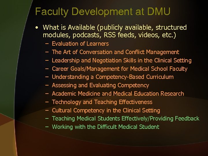 Faculty Development at DMU • What is Available (publicly available, structured modules, podcasts, RSS