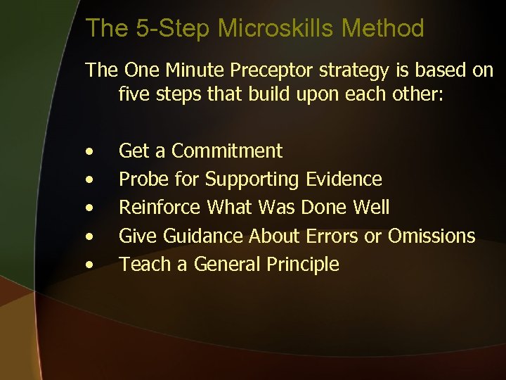 The 5 -Step Microskills Method The One Minute Preceptor strategy is based on five