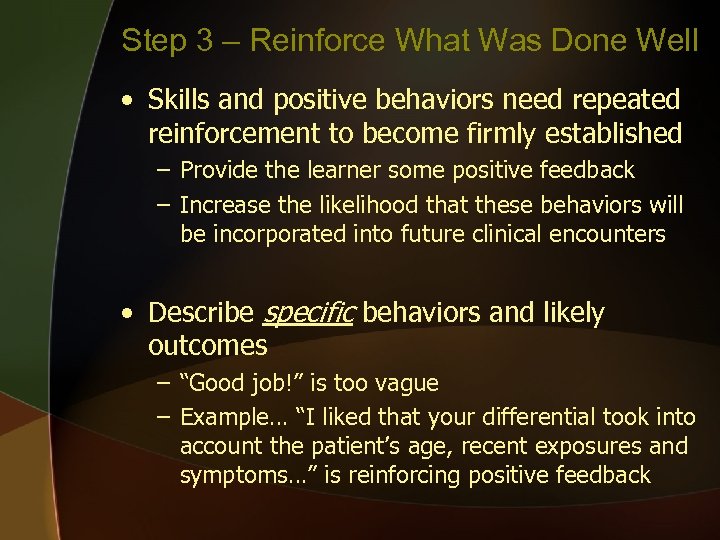 Step 3 – Reinforce What Was Done Well • Skills and positive behaviors need