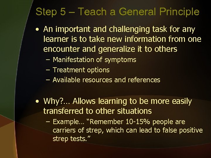 Step 5 – Teach a General Principle • An important and challenging task for