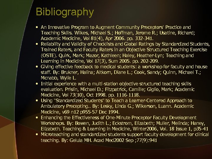 Bibliography • An Innovative Program to Augment Community Preceptors' Practice and Teaching Skills. Wilkes,