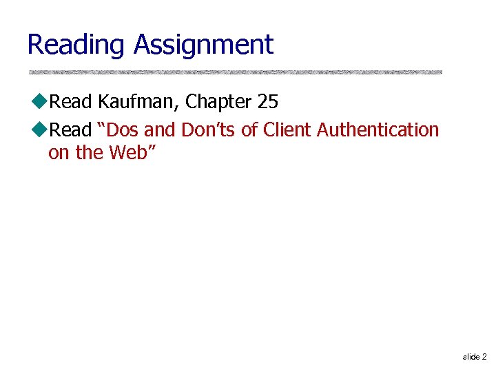 Reading Assignment u. Read Kaufman, Chapter 25 u. Read “Dos and Don’ts of Client